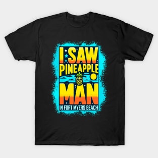 I Saw Pineapple Man in FMB T-Shirt